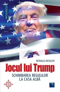 Jocul lui Trump. Schimbarea regulilor la Casa Albă - Paperback brosat - Ronald Kessler