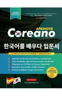Aprender Coreano para Principiantes - El Libro de Ejercicios de Idiomas: Guía de Estudio, Paso a Paso y Fáciles, para Aprender a Leer, Escribir y Habl