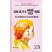 Cum sa fii o mama (fiica) buna