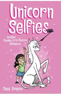 Unicorn Selfies, 15: Another Phoebe and Her Unicorn Adventure