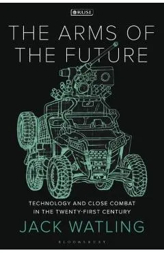 The Arms of the Future: Technology and Close Combat in the Twenty-First Century