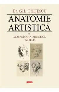 Anatomie artistica Vol.3: Morfologia artistica. Expresia