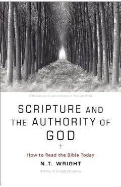 Scripture and the Authority of God: How to Read the Bible Today