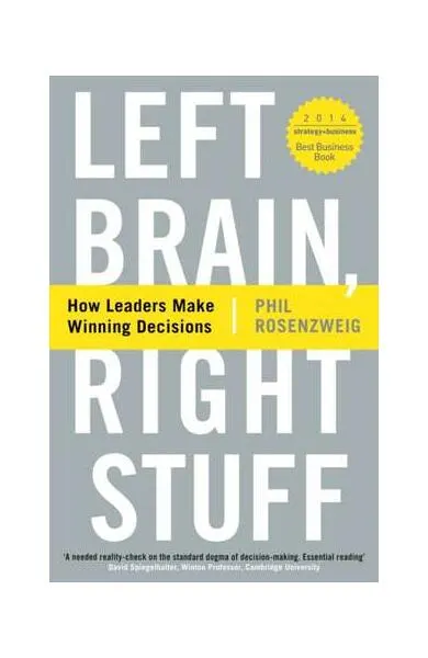 Left Brain, Right Stuff: How Leaders Make Winning Decisions - Paperback brosat - Phil Rosenzweig