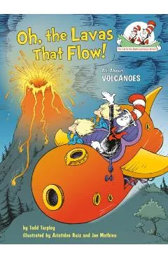 Oh, the Lavas That Flow!: All about Volcanoes