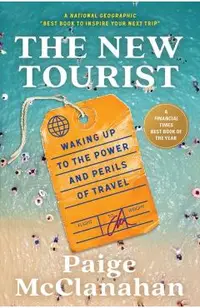 The New Tourist: Waking Up to the Power and Perils of Travel