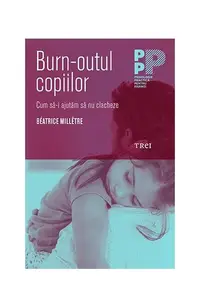 Burn-outul copiilor. Cum să nu-i lăsăm să clacheze - Paperback brosat - Béatrice Millêtre