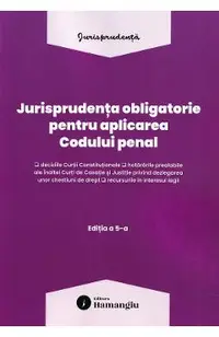 Jurisprudenta obligatorie pentru aplicarea Codului penal Act. 10 Martie 2026