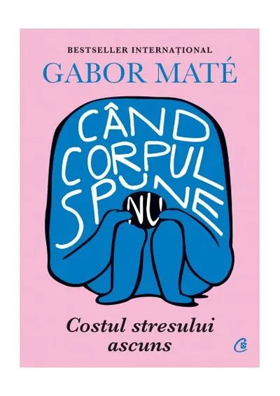 Când corpul spune nu - Paperback - Gabor Maté