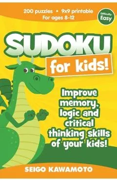 Sudoku for kids 8-12: 200 puzzles 9x9 printable. Improve memory, logic and critical thinking skills of your kids (Difficulty: Easy)