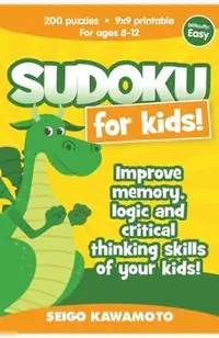 Sudoku for kids 8-12: 200 puzzles 9x9 printable. Improve memory, logic and critical thinking skills of your kids (Difficulty: Easy)