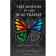 Secrete incatusate Volumul 1, Trei moduri in care m-ai tradat