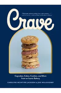 Crave: Cupcakes, Cakes, Cookies, and More from an Iconic Bakery