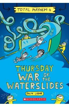 Thursday - War of the Waterslides (Total Mayhem #4)
