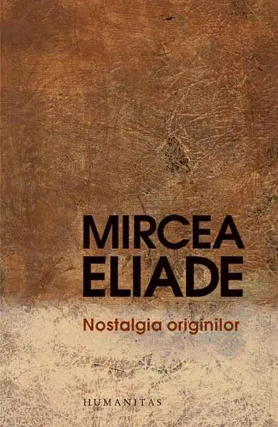 Nostalgia originilor - Paperback brosat - Mircea Eliade