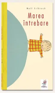 Marea întrebare - Hardcover - Wolf Erlbruch