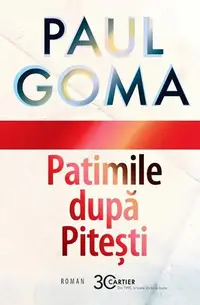 Patimile după Pitești - Hardcover - Paul Goma