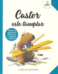 Castor este tâmplar. CASTOR - Paperback brosat - Lars Klinting