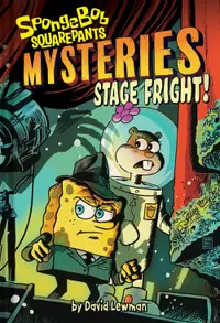 Stage Fright! (SpongeBob SquarePants Mysteries #3)