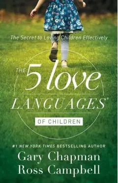 The 5 Love Languages of Children: The Secret to Loving Children Effectively