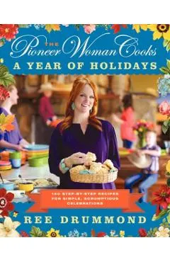 Pioneer Woman Cooks: A Year of Holidays