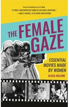 The Female Gaze: Essential Movies Made by Women (Women in Film & Cinema, Women Filmmakers, Feminism and Film)