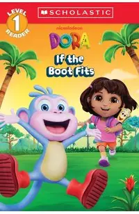 Dora: If the Boot Fits (Scholastic Reader, Level 1)