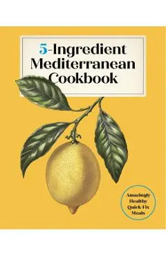 5-Ingredient Mediterranean Cookbook