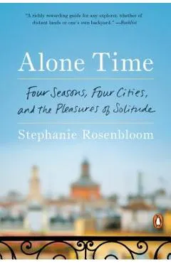 Alone Time: Four Seasons, Four Cities, and the Pleasures of Solitude