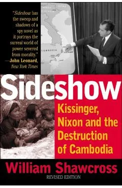 Sideshow: Kissinger, Nixon, and the Destruction of Cambodia