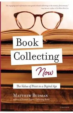 Book Collecting Now: The Value of Print in a Digital Age