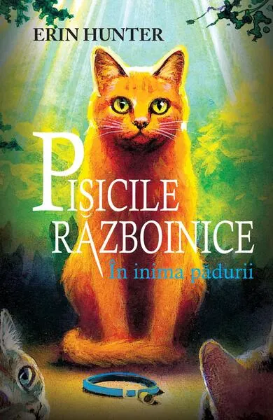 Pisicile războinice. În inima pădurii (Vol. 1) - Paperback brosat - Erin Hunter