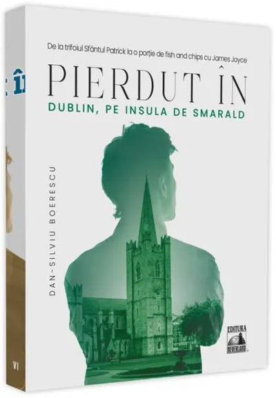 Pierdut în Dublin, pe Insula de Smarald - Paperback - Dan-Silviu Boerescu