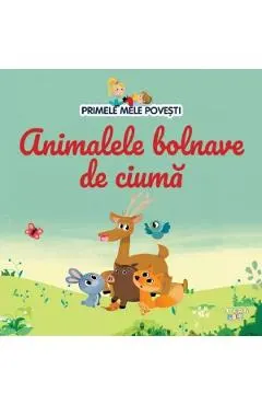 Primele mele povesti. Animalele bolnave de ciuma