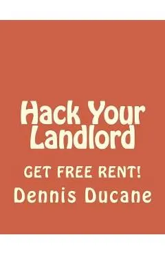 Hack Your Landlord: How to Get Thousands of Dollars of FREE RENT When Renting Your Next Apartment