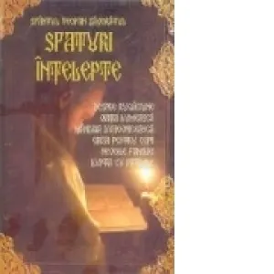 Sfaturi intelepte despre rugaciune, viata lumeasca, mandria duhovniceasca...