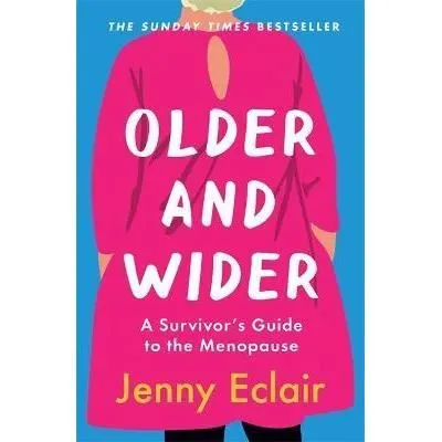 Older and Wider : A Survivor's Guide to the Menopause