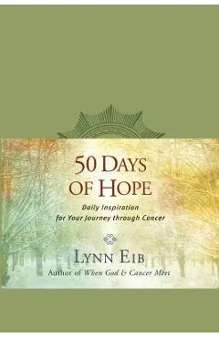 50 Days of Hope: Daily Inspiration for Your Journey Through Cancer