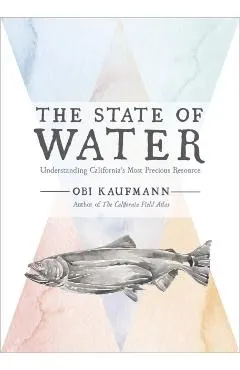 The State of Water: Understanding California's Most Precious Resource