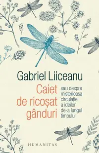 Caiet de ricoșat gânduri - Hardcover - Gabriel Liiceanu