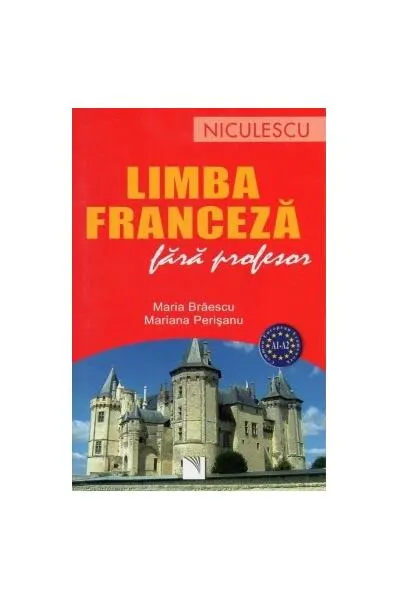 Limba franceză fără profesor (A1-A2) - Paperback brosat - Maria Brăescu, Mariana Perişanu