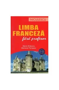 Limba franceză fără profesor (A1-A2) - Paperback brosat - Maria Brăescu, Mariana Perişanu