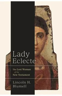 Lady Eclecte: The Lost Woman of the New Testament