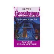 Goosebumps. Bun venit in casa mortilor