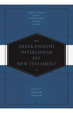 Greek-English Interlinear ESV New Testament: Nestle-Aland Novum Testamentum Graece (Na28) and English Standard Version (ESV): Nestle-Aland Novum Testa