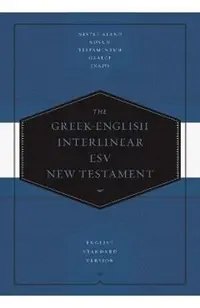 Greek-English Interlinear ESV New Testament: Nestle-Aland Novum Testamentum Graece (Na28) and English Standard Version (ESV): Nestle-Aland Novum Testa