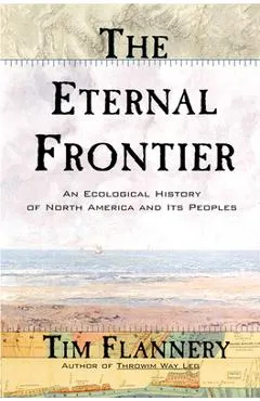The Eternal Frontier: An Ecological History of North America and Its Peoples