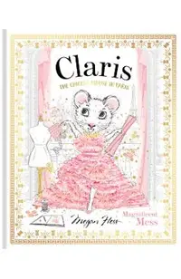 Claris: Magnificent Mess: The Chicest Mouse in Paris