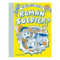So You Want to Be a Roman Solider?