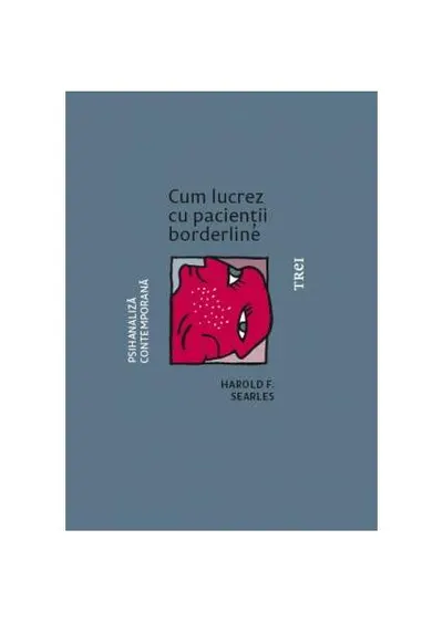 Cum lucrez cu pacienții borderline - Paperback brosat - Harold F. Searles